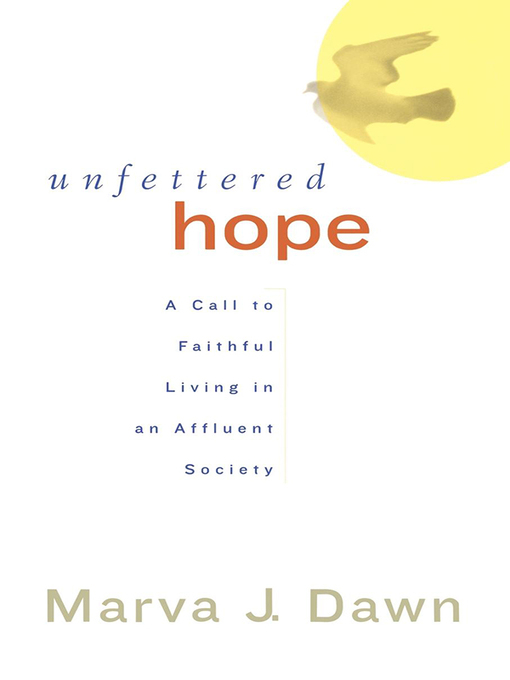 Title details for Unfettered Hope by Marva J. Dawn - Available